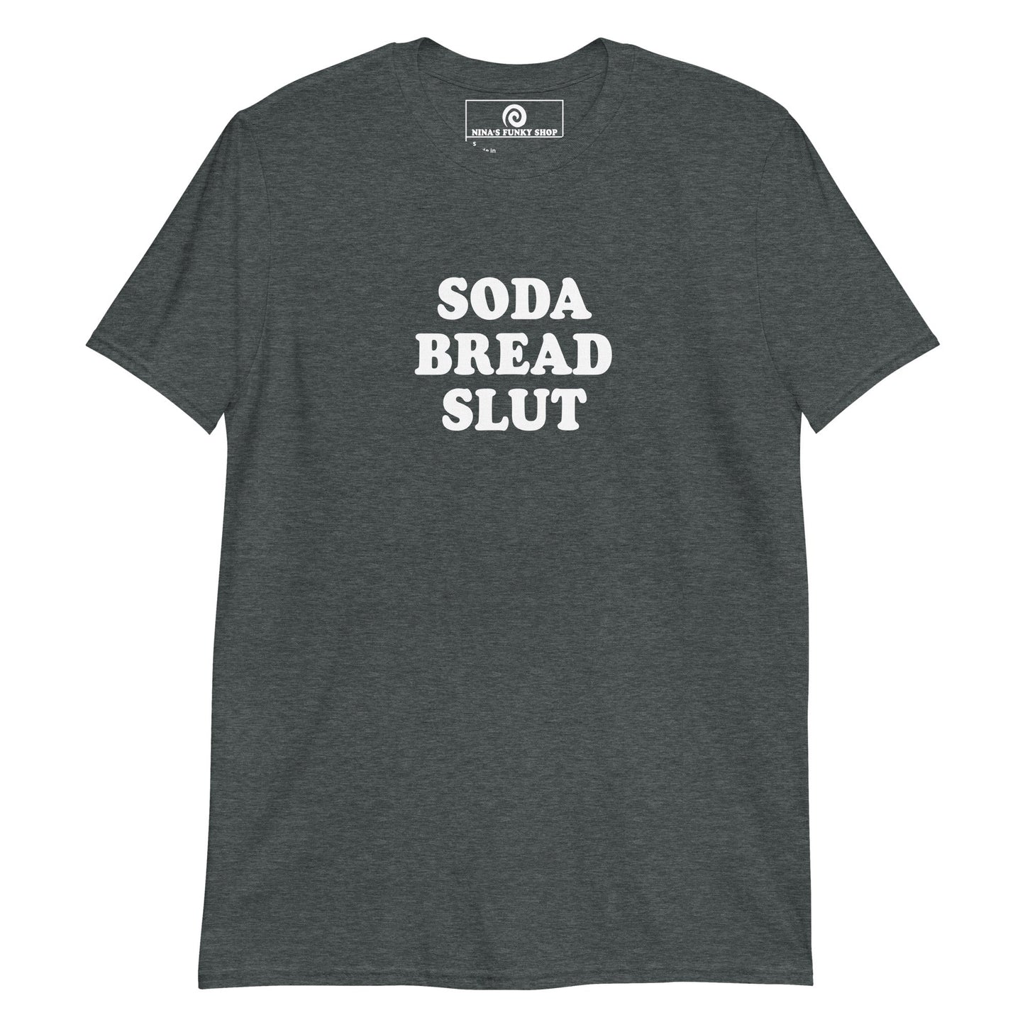 Soda Bread Slut T-Shirt - ninanush