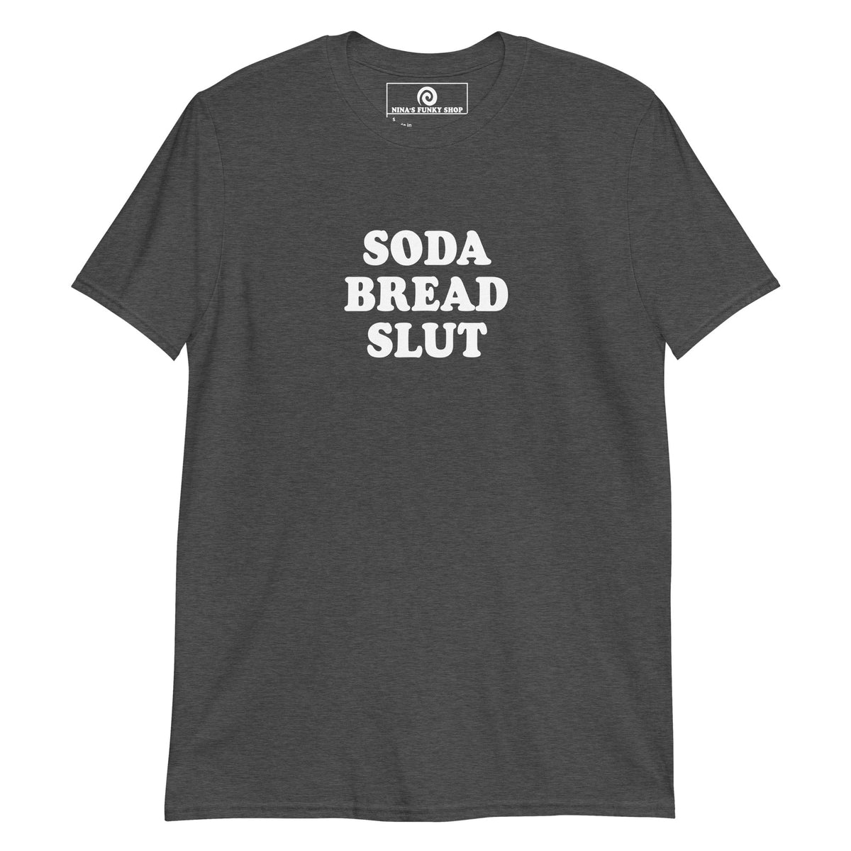 Soda Bread Slut T-Shirt - ninanush