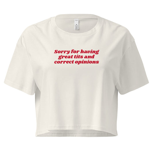 Sorry for Having Great Tits and Correct Opinions Crop Top - ninanush