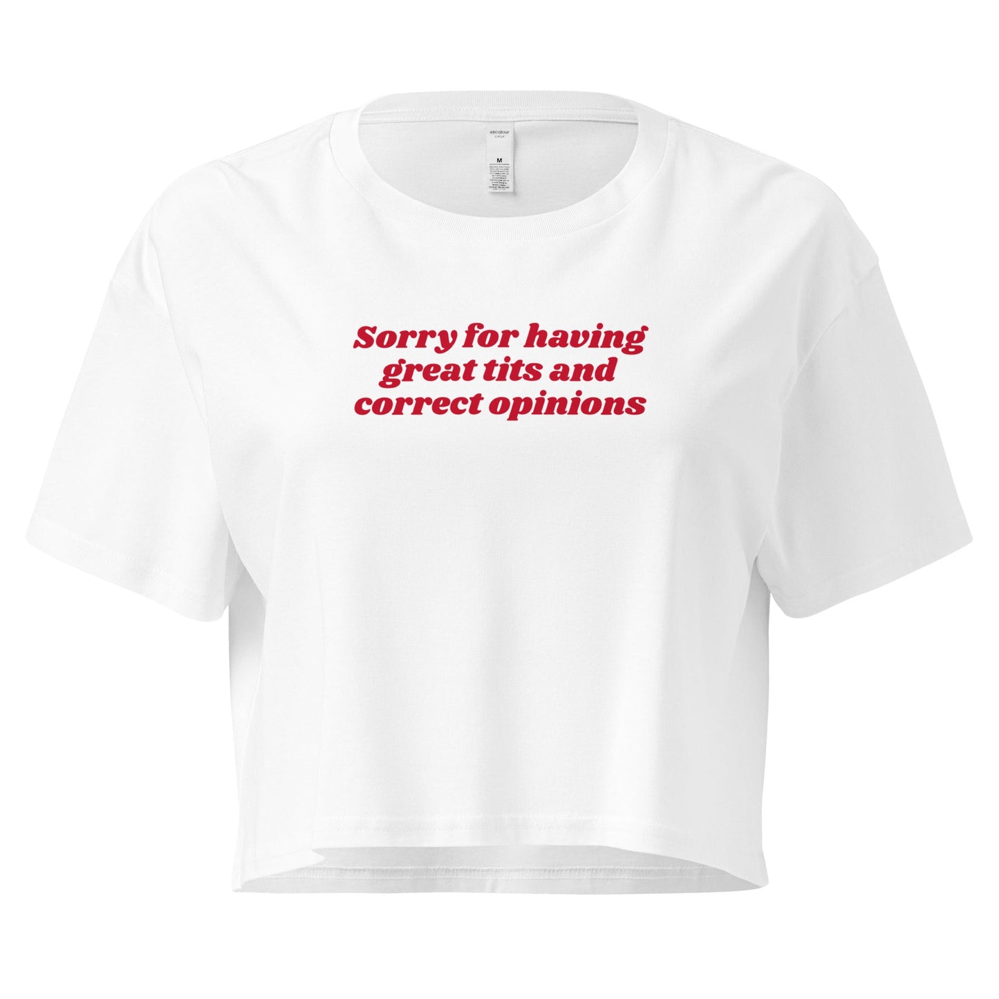Sorry for Having Great Tits and Correct Opinions Crop Top - ninanush