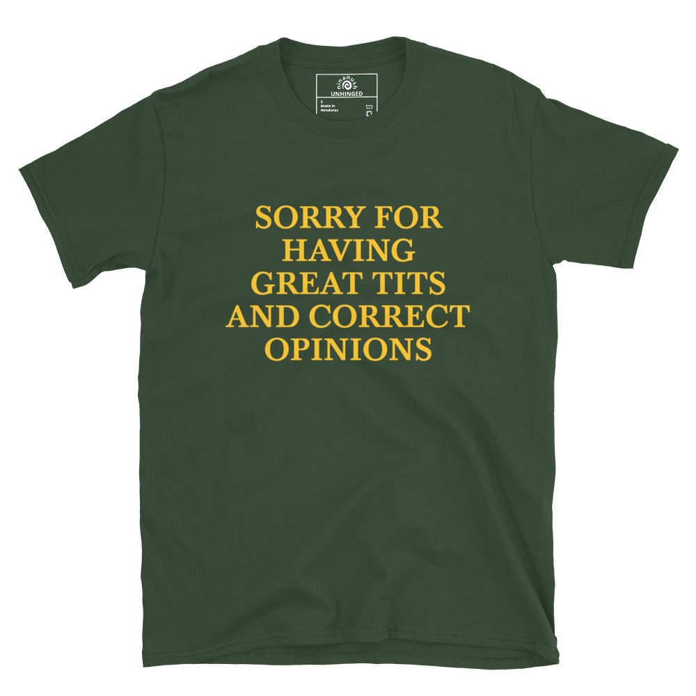 Sorry For Having Great Tits And Correct Opinions T-Shirt - ninanush