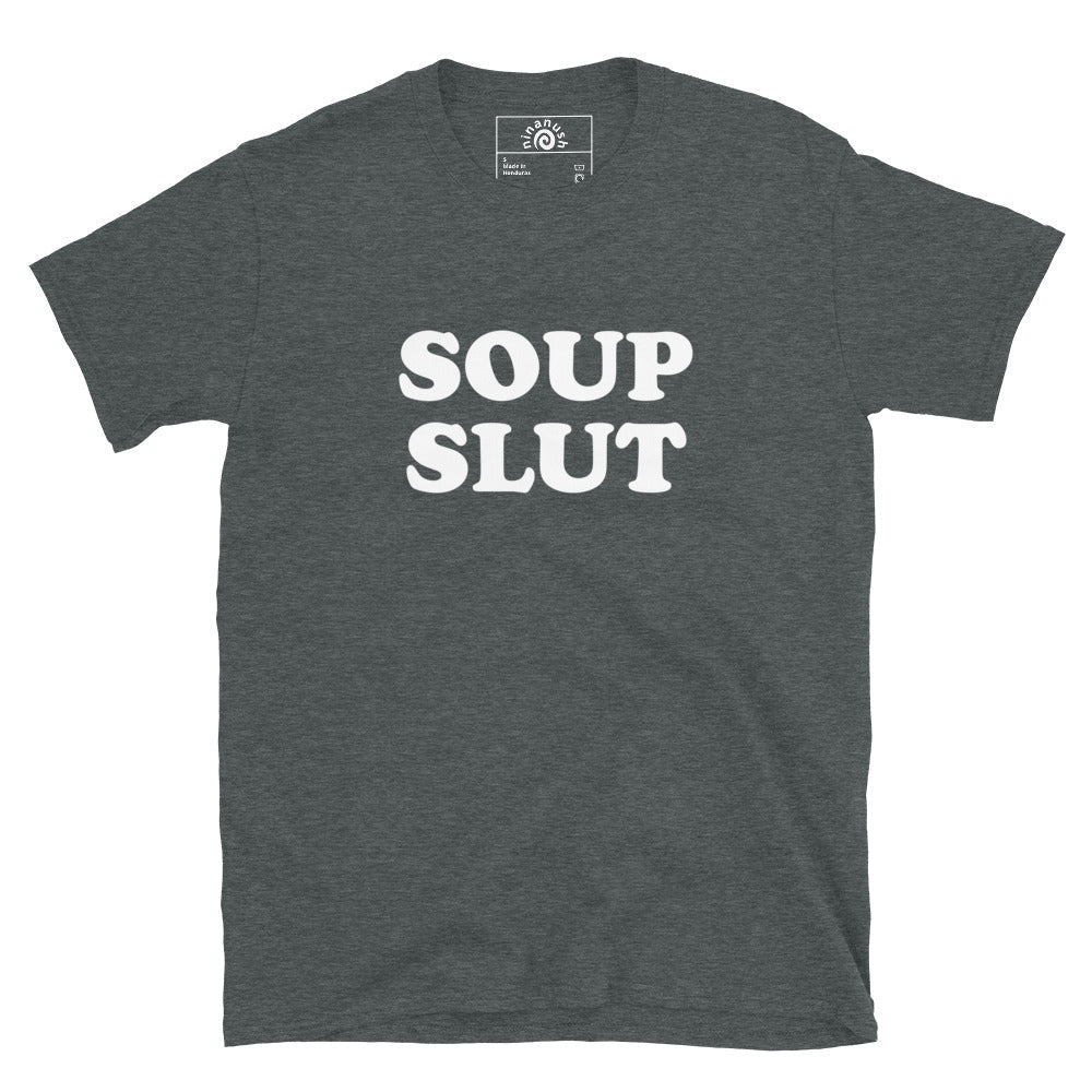 Soup Slut T-Shirt - ninanush
