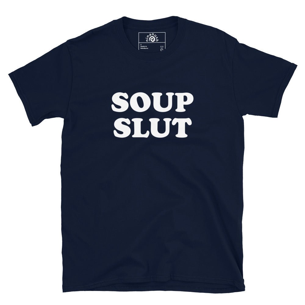 Soup Slut T-Shirt - ninanush