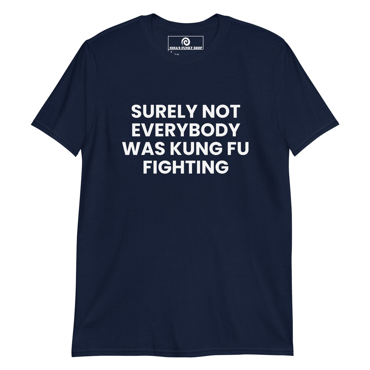 Surely Not Everybody Was Kung Fu Fighting T-Shirt - ninanush