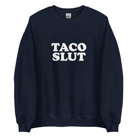 Taco Slut Sweatshirt - ninanush