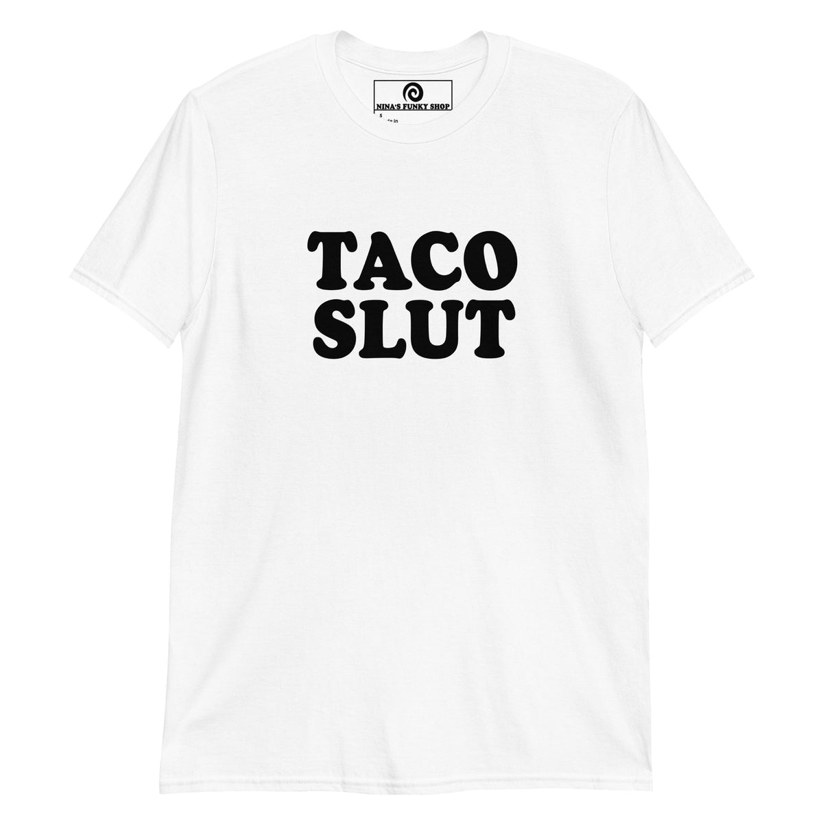 Taco Slut T-Shirt - ninanush