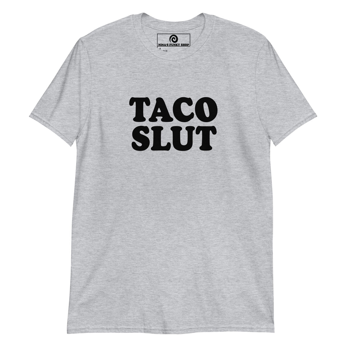 Taco Slut T-Shirt - ninanush