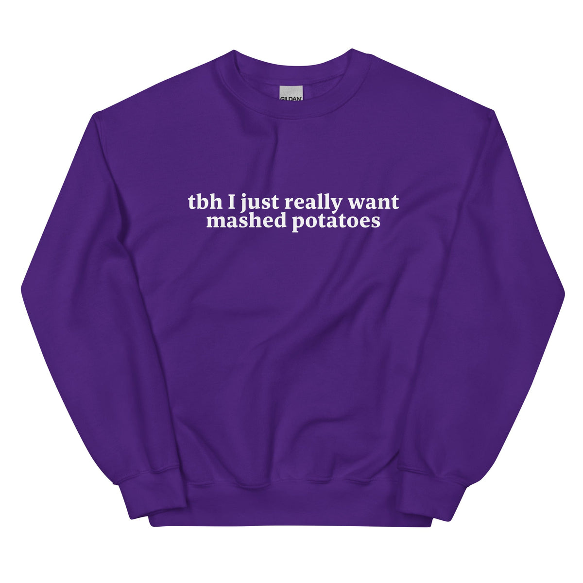 Tbh I Really Want Mashed Potatoes Sweatshirt - ninanush