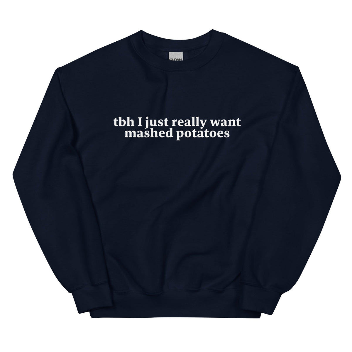 Tbh I Really Want Mashed Potatoes Sweatshirt - ninanush