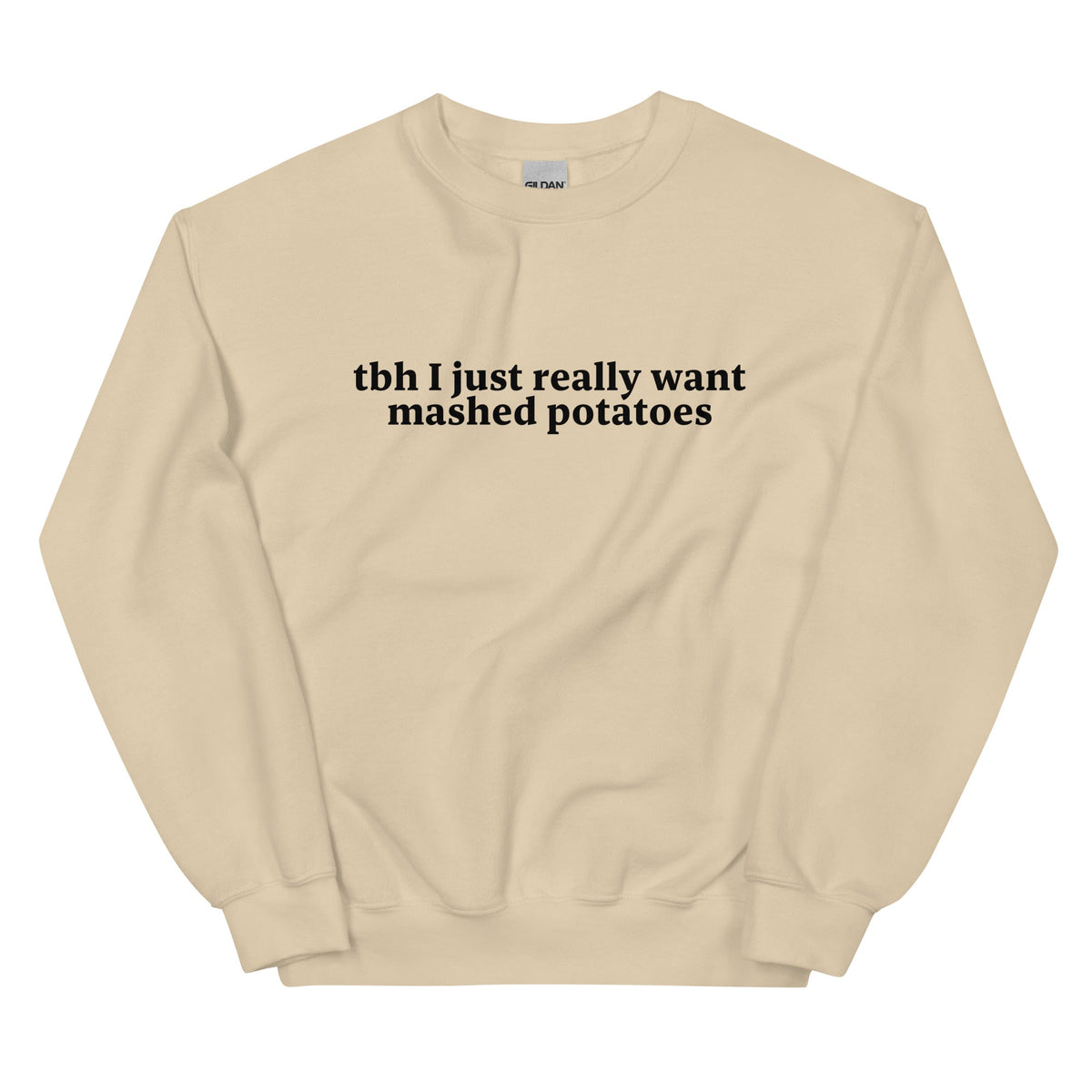 Tbh I Really Want Mashed Potatoes Sweatshirt - ninanush