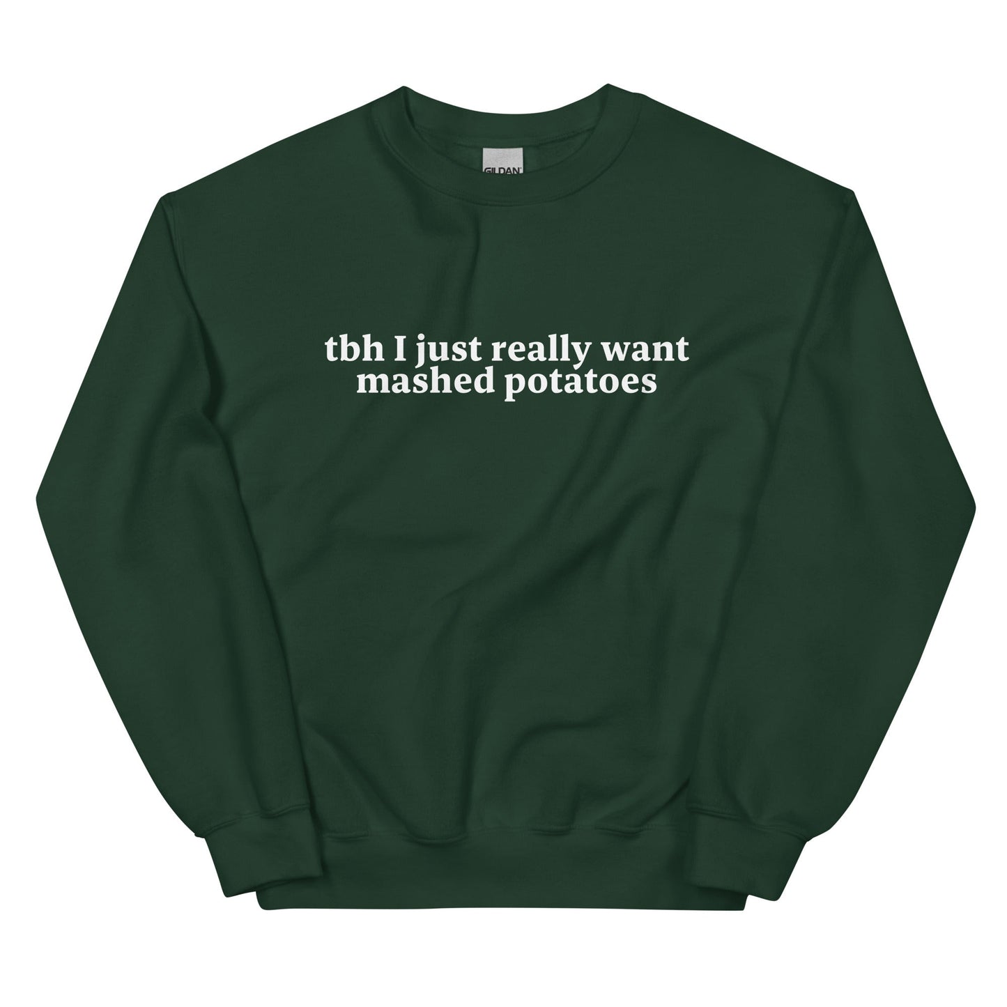 Tbh I Really Want Mashed Potatoes Sweatshirt - ninanush