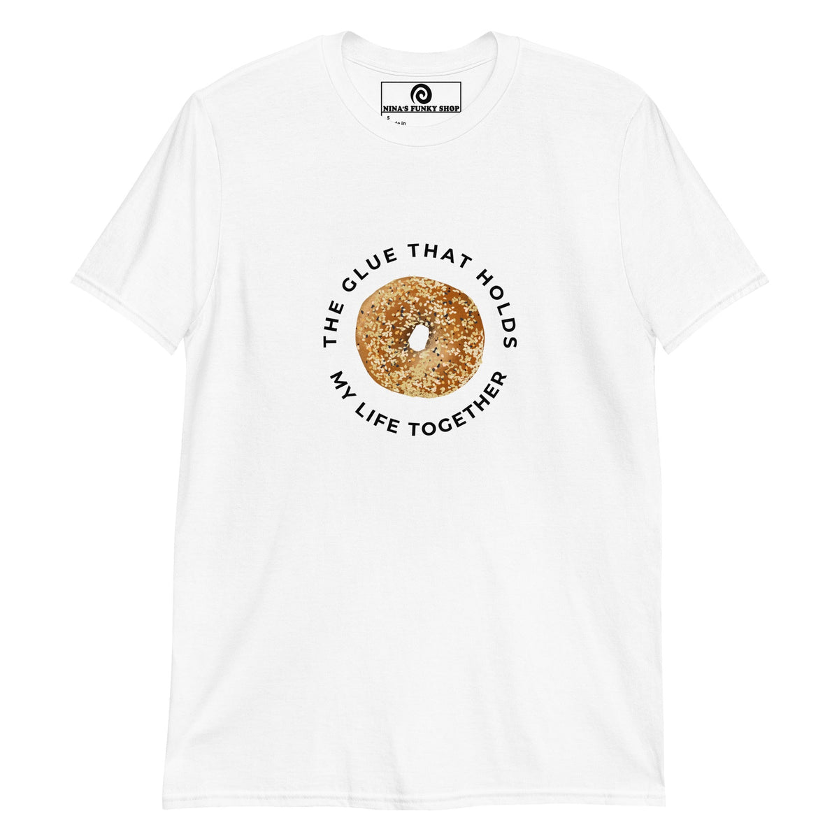 The Glue That Holds My Life Together Bagel T-Shirt - ninanush
