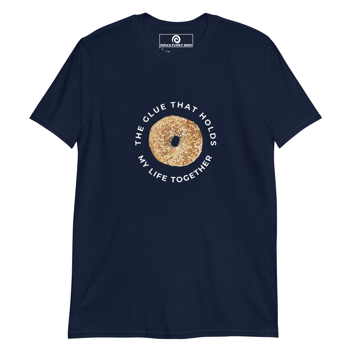The Glue That Holds My Life Together Bagel T-Shirt - ninanush