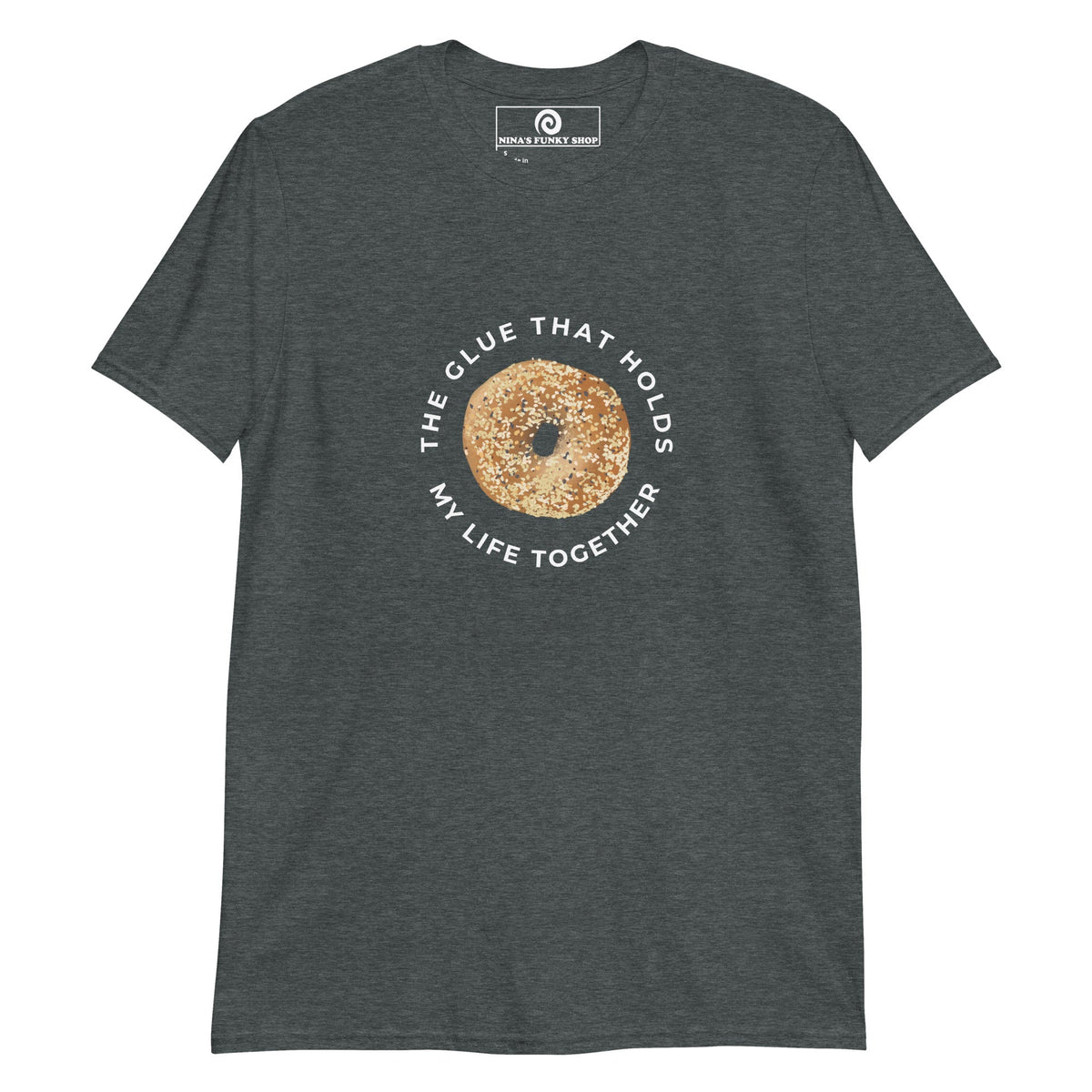 The Glue That Holds My Life Together Bagel T-Shirt - ninanush