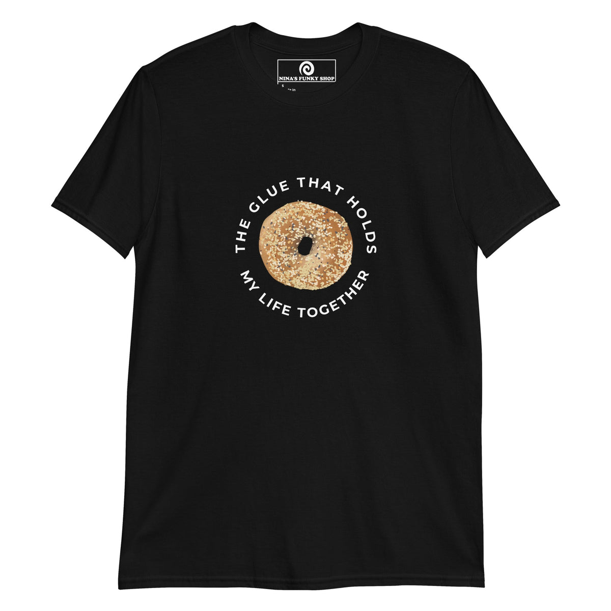 The Glue That Holds My Life Together Bagel T-Shirt - ninanush