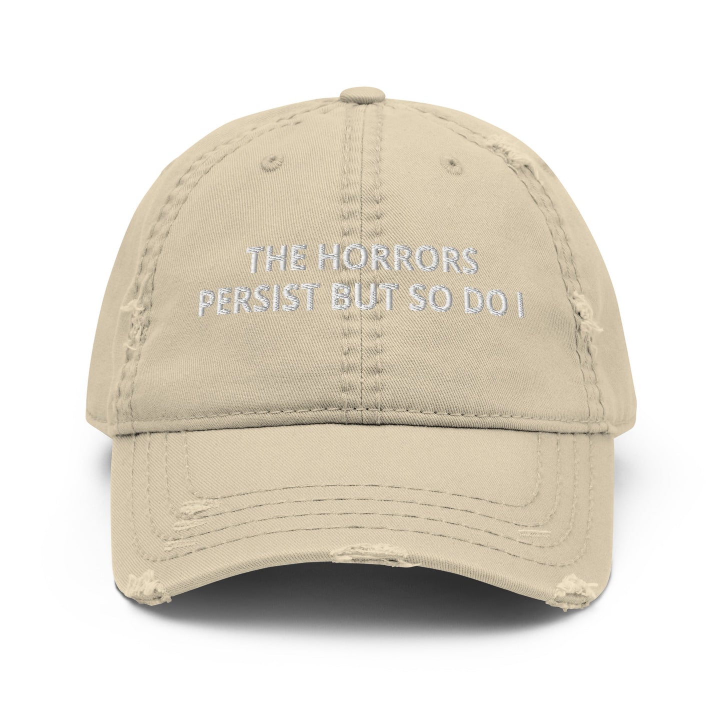 The Horrors Persist But So Do I Distressed Dad Hat - ninanush