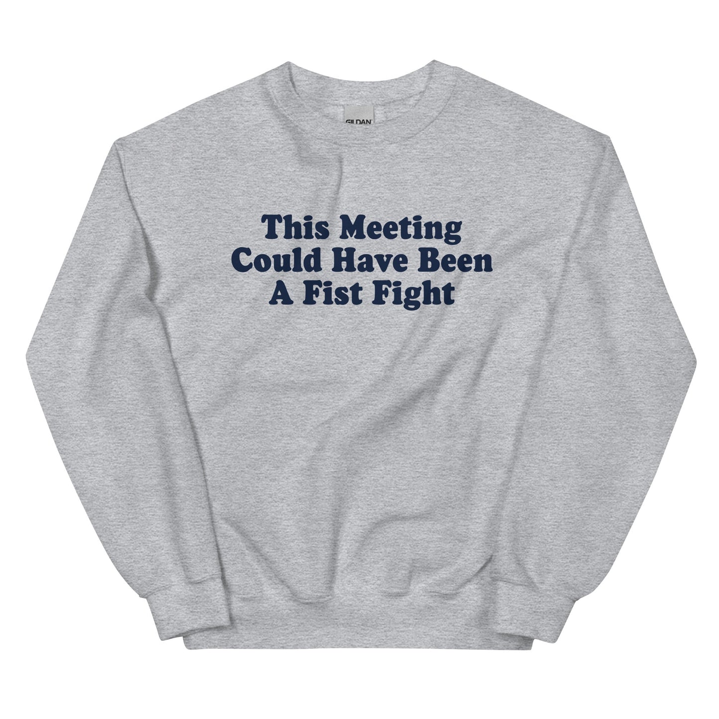 This Meeting Could Have Been A Fist Fight Sweatshirt - ninanush