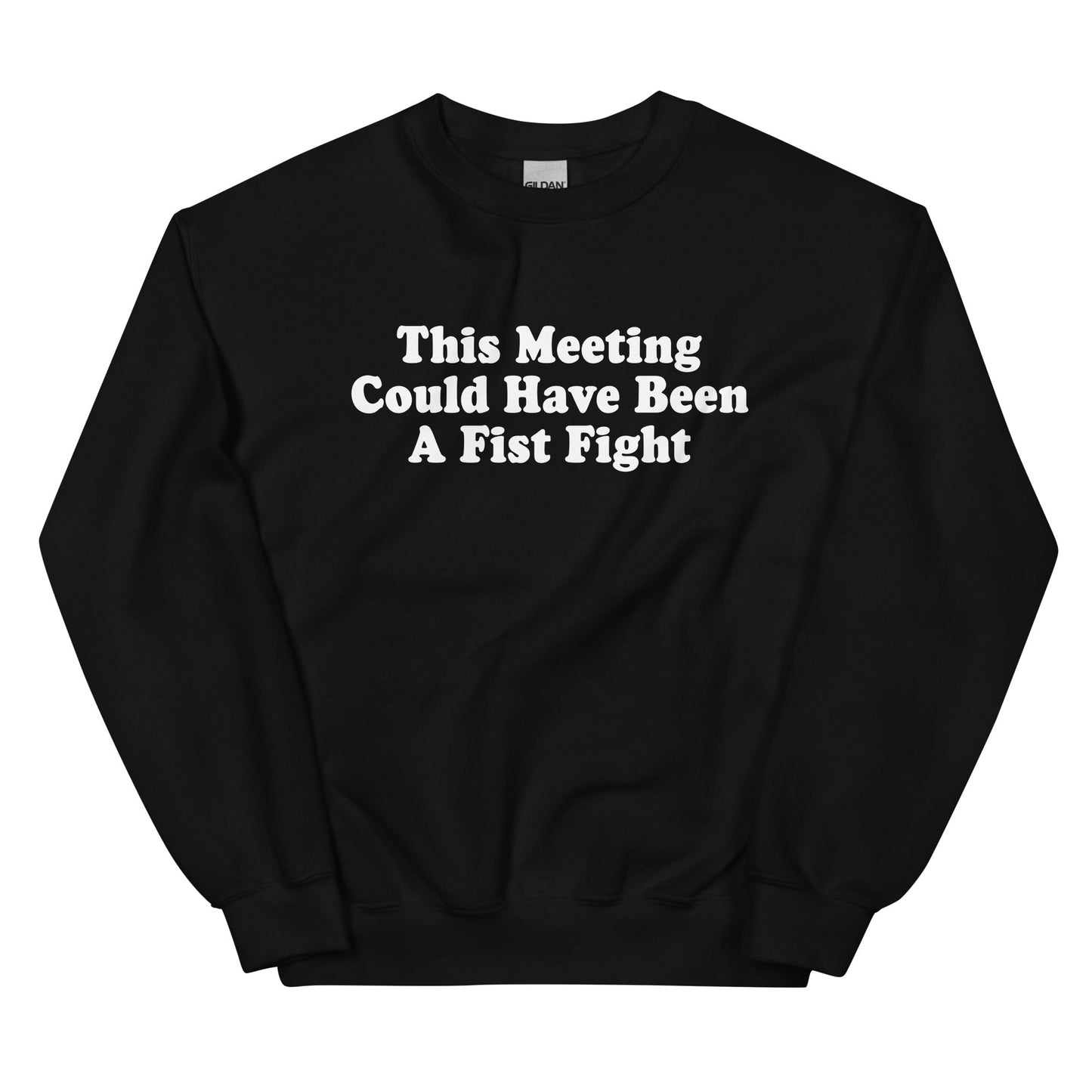 This Meeting Could Have Been A Fist Fight Sweatshirt - ninanush