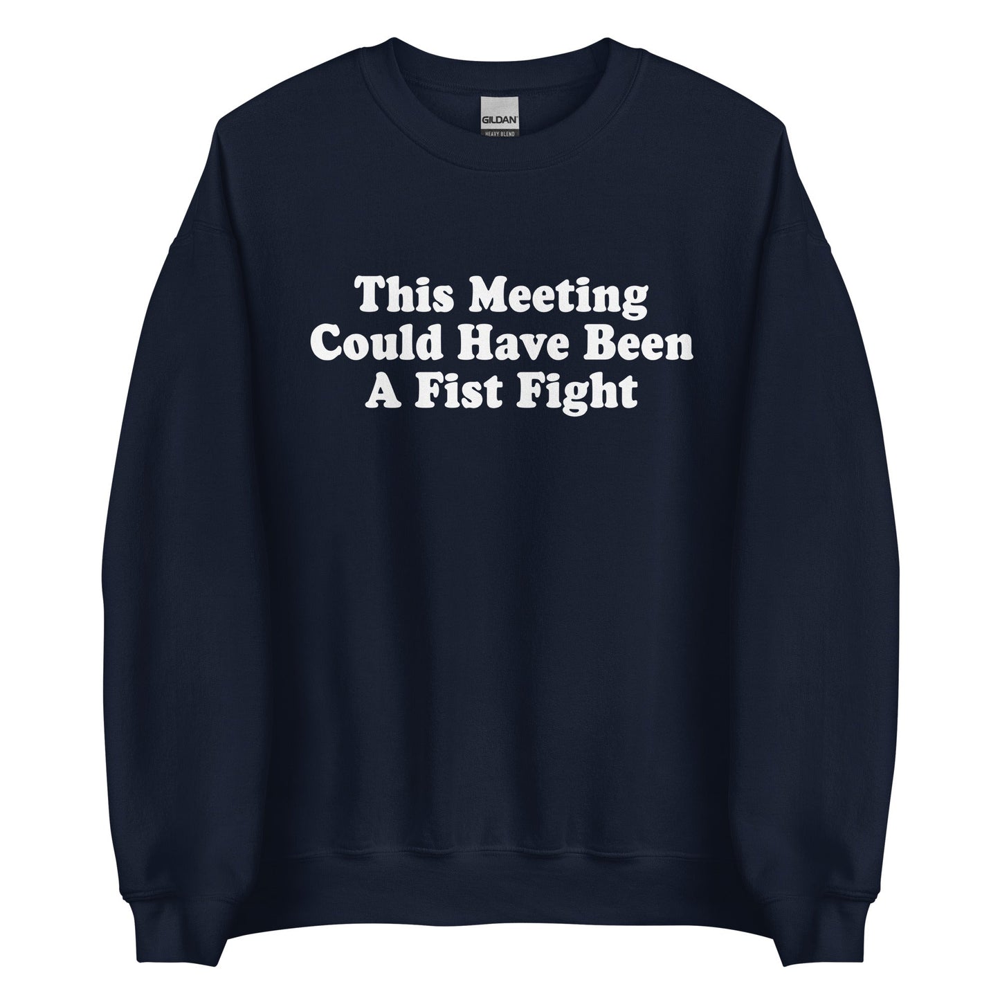 This Meeting Could Have Been A Fist Fight Sweatshirt - ninanush