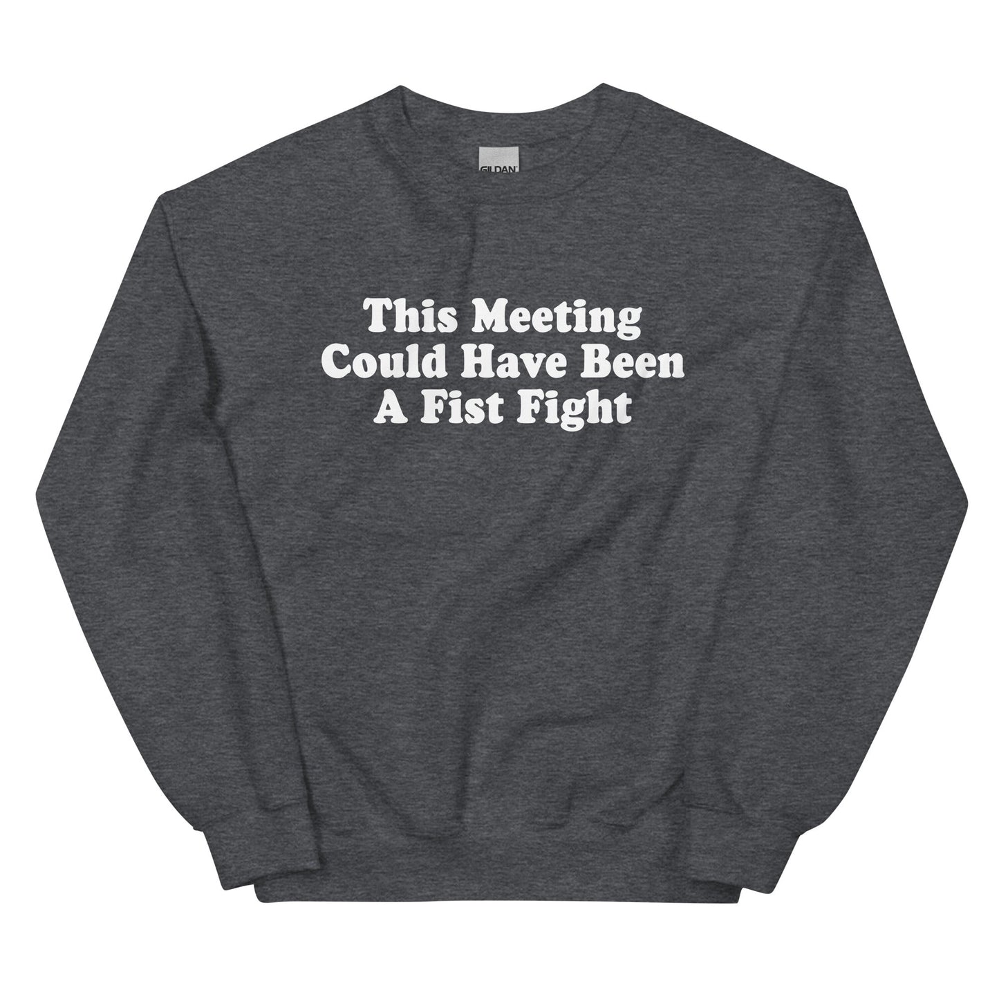 This Meeting Could Have Been A Fist Fight Sweatshirt - ninanush