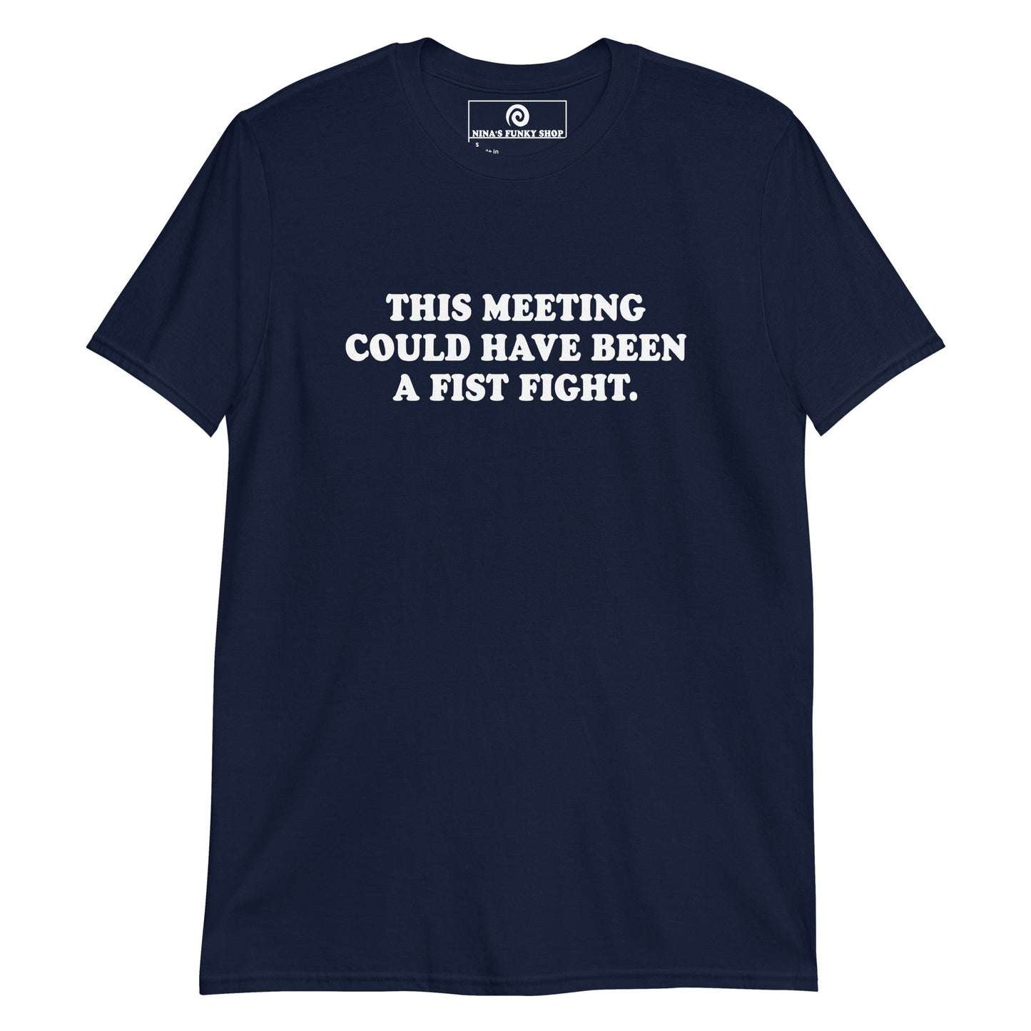 This Meeting Could Have Been A Fist Fight T-Shirt - ninanush