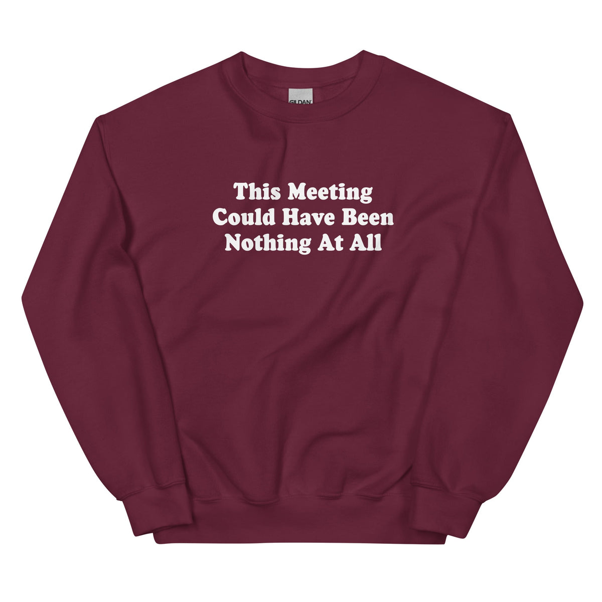 This Meeting Could Have Been Nothing At All Sweatshirt - ninanush