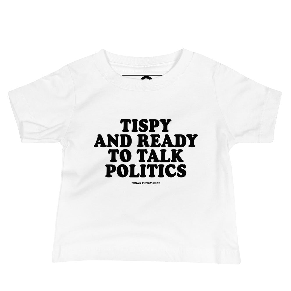 Tipsy And Ready To Talk Politics Baby T-Shirt - ninanush