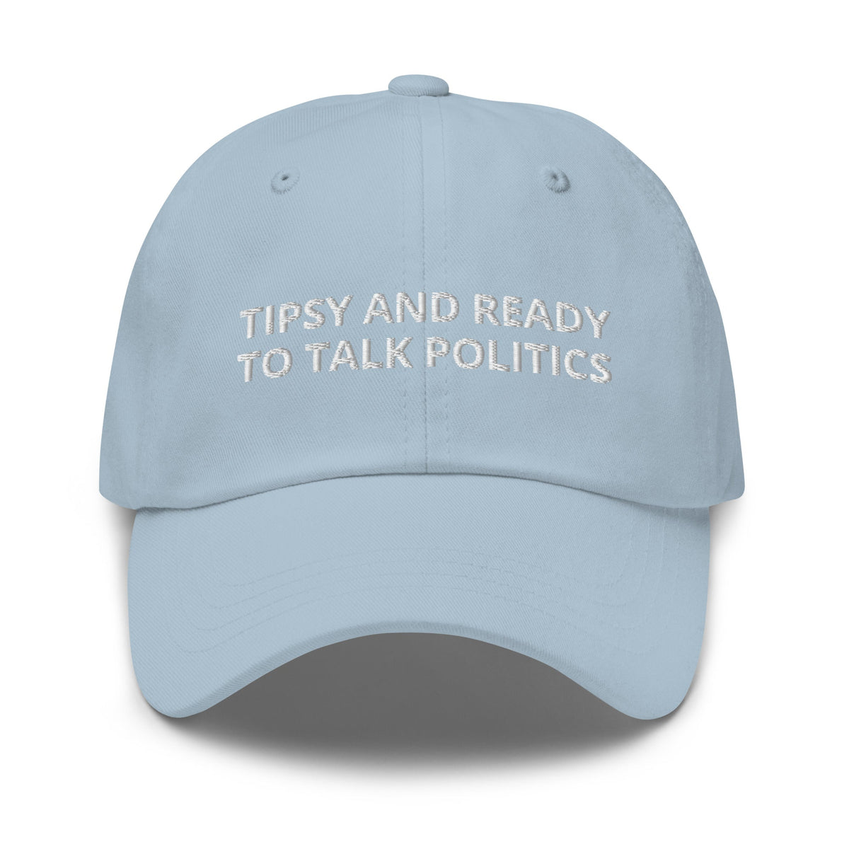 Tipsy And Ready To Talk Politics Dad Hat - ninanush