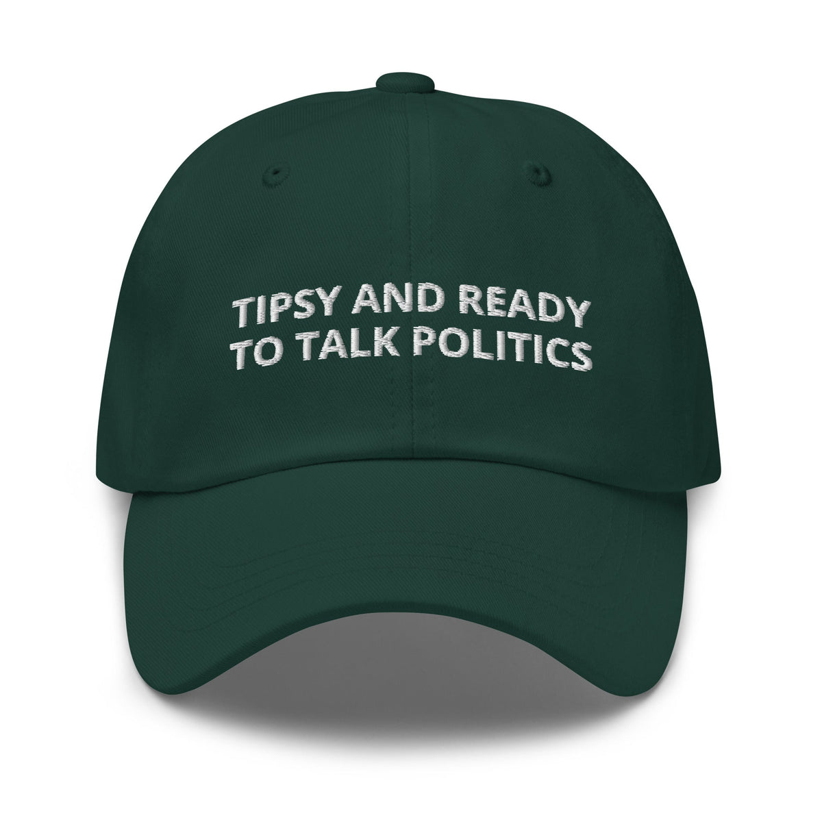 Tipsy And Ready To Talk Politics Dad Hat - ninanush