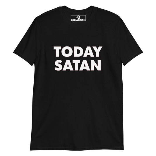 Today Satan T-Shirt - ninanush