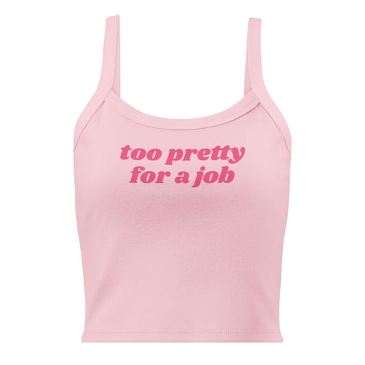 Too Pretty For A Job Tank Top - ninanush