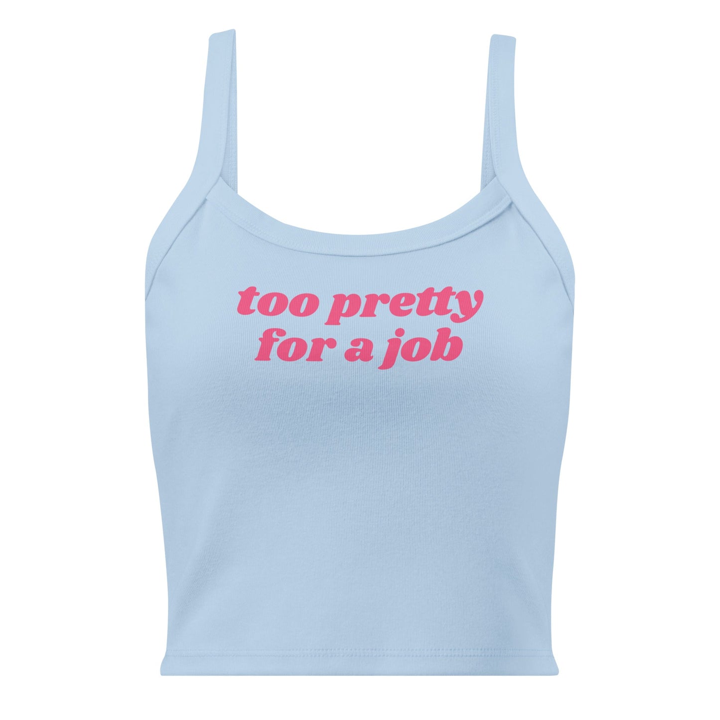 Too Pretty For A Job Tank Top - ninanush