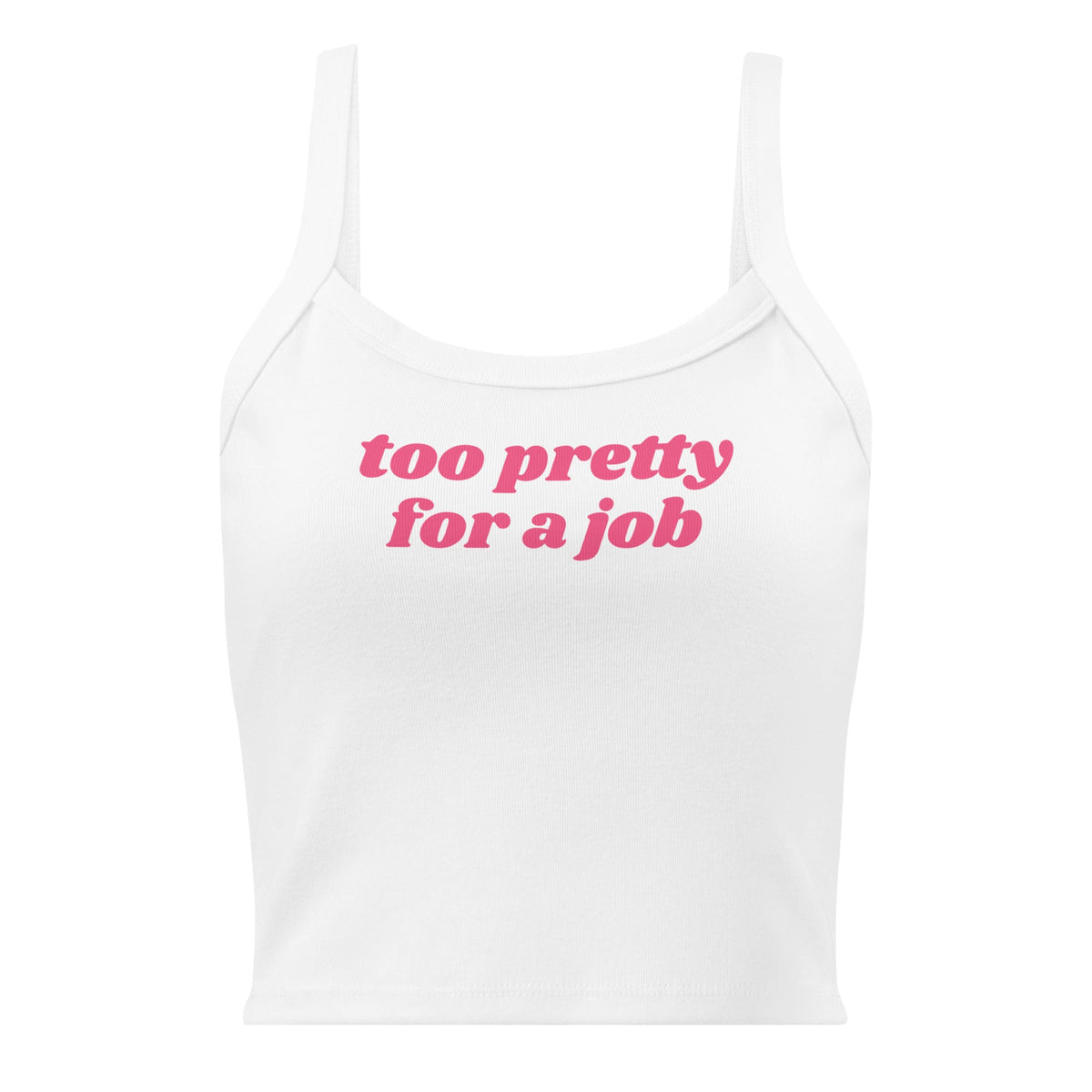 Too Pretty For A Job Tank Top - ninanush