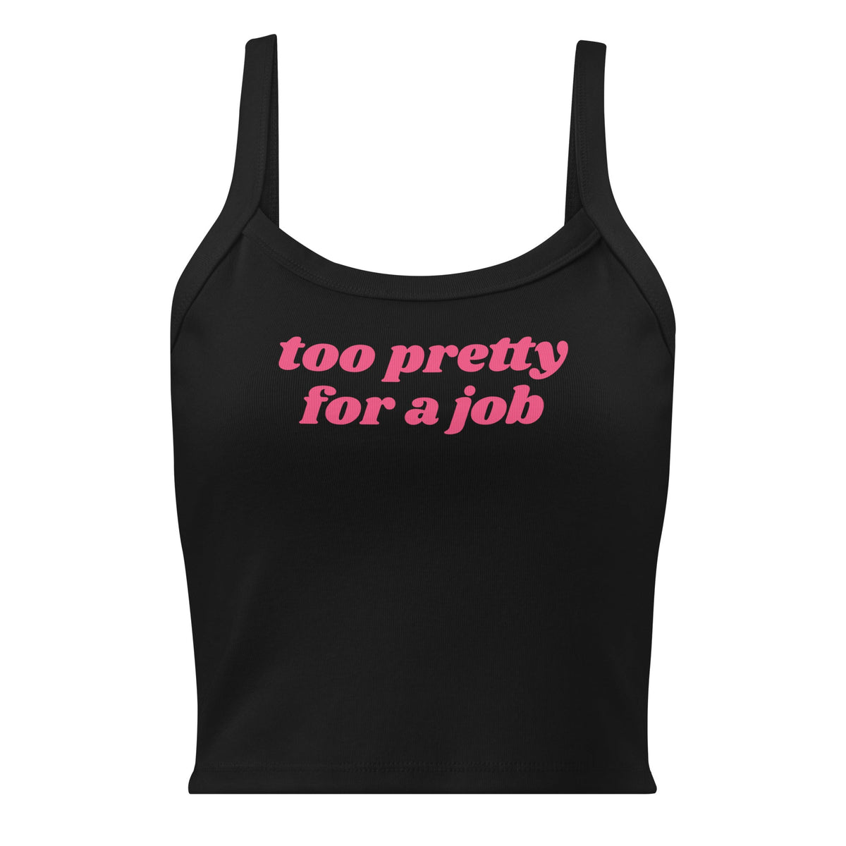 Too Pretty For A Job Tank Top - ninanush
