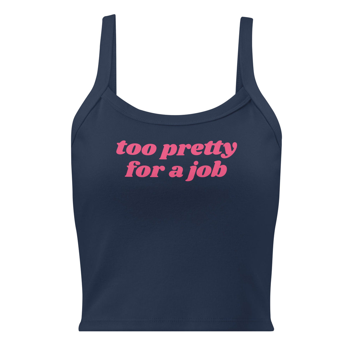 Too Pretty For A Job Tank Top - ninanush