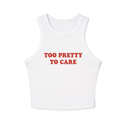 Too Pretty To Care Racer Tank Top - ninanush