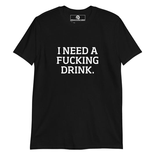Black I Need A Fucking Drink T-Shirt - This I Need A Fucking Drink T-shirt is soft and comfortable with a funny design, expertly printed on the front. Stand out in our sarcastic graphic tees and funny foodie apparel. Designed by Nina and made just for you! Looking for something more personalized? Shoot us an email!
