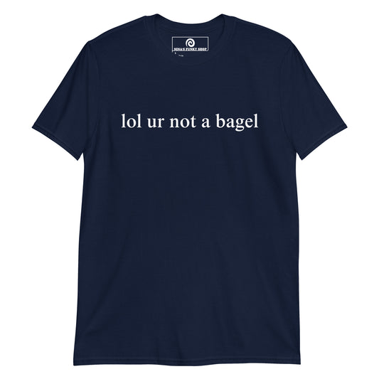 Navy - Our "lol ur not a bagel" T-Shirt is soft, comfortable, and made just for you. It's a funny bagel t-shirt with a sarcastic saying, expertly printed on the front. Looking for something personalized? Shoot us an email! 
