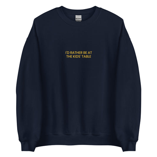 Navy I'd Rather Be At The Kids' Table Sweatshirt from Nina's Funky Shop by ninanush Do you miss the kids' table? Looking for a funny holiday gift? Our Kids' Table Crew Neck Sweatshirt is soft, comfortable and just what you need. It's a unisex sweatshirt that comes in a variety of colors with "I'd Rather Be At The Kids' Table", expertly printed on the front. A funny sweatshirt for the holidays, designed by Nina and made just for you.