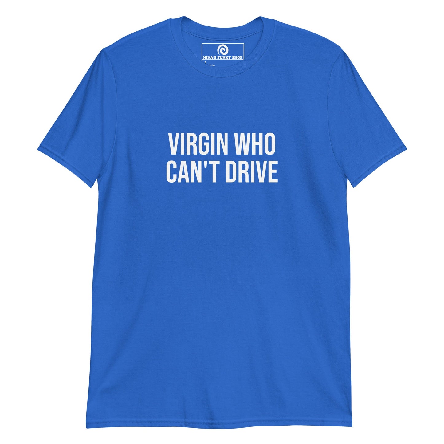 Virgin Who Can't Drive T-Shirt - ninanush