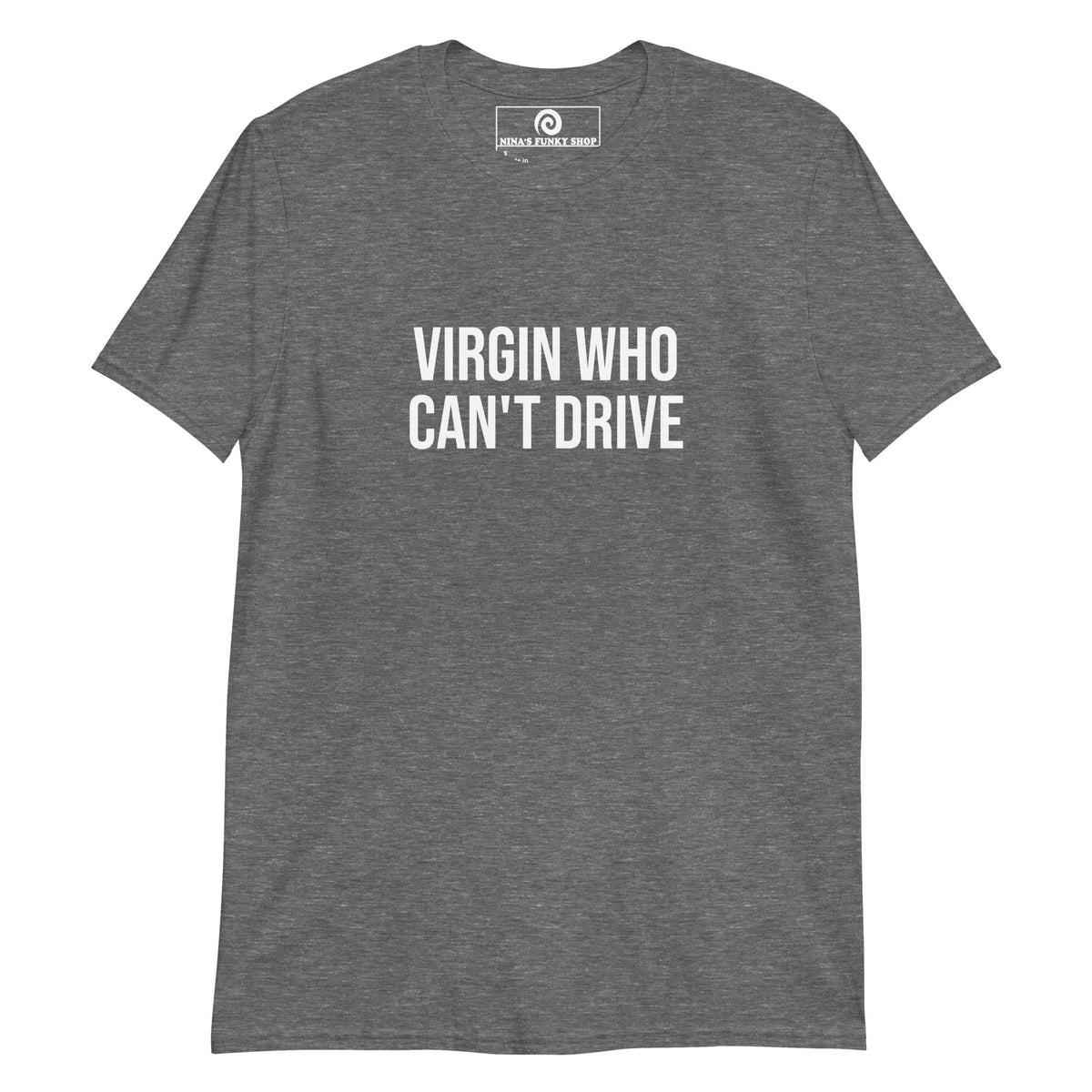 Virgin Who Can't Drive T-Shirt - ninanush