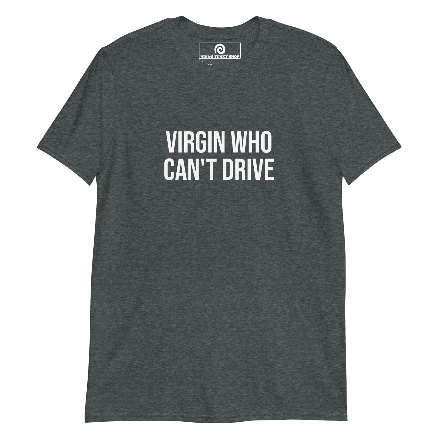 Virgin Who Can't Drive T-Shirt - ninanush