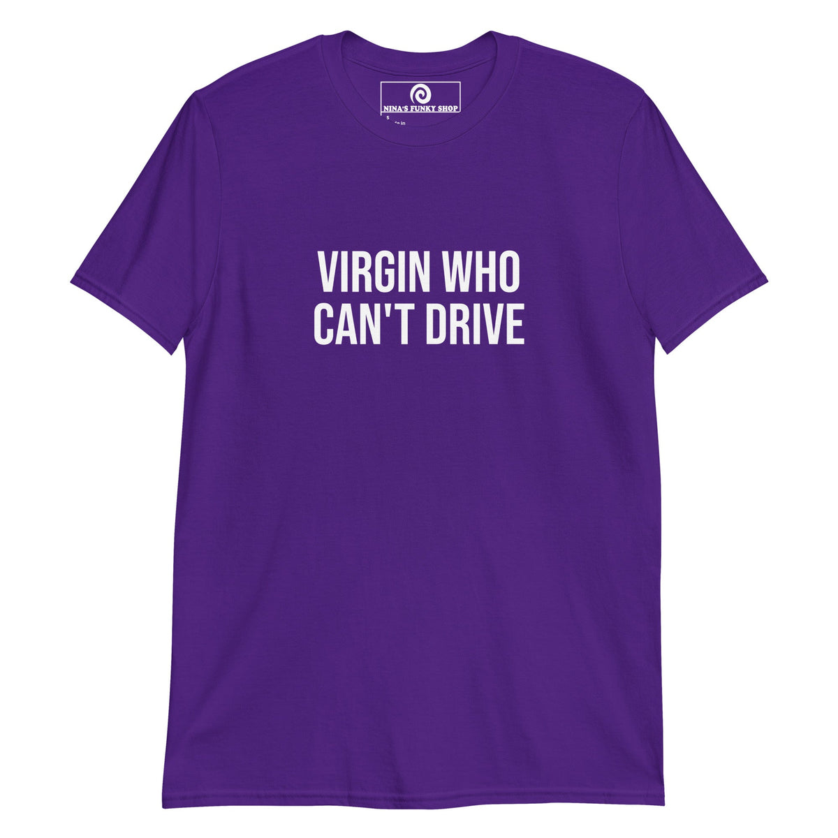 Virgin Who Can't Drive T-Shirt - ninanush