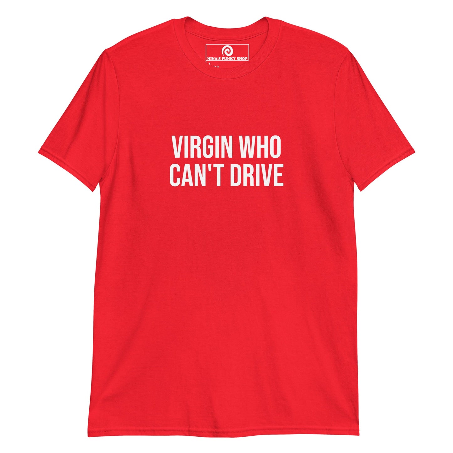 Virgin Who Can't Drive T-Shirt - ninanush