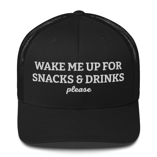 Wake Me Up For Snacks And Drinks Please Trucker Hat - ninanush