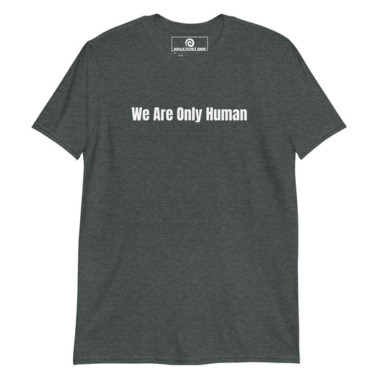 We Are Only Human T-Shirt - ninanush