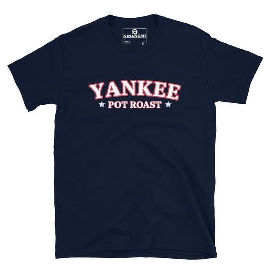 Yankee Pot Roast T-Shirt - ninanush