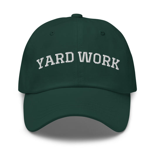 Yard Work Dad Hat - ninanush