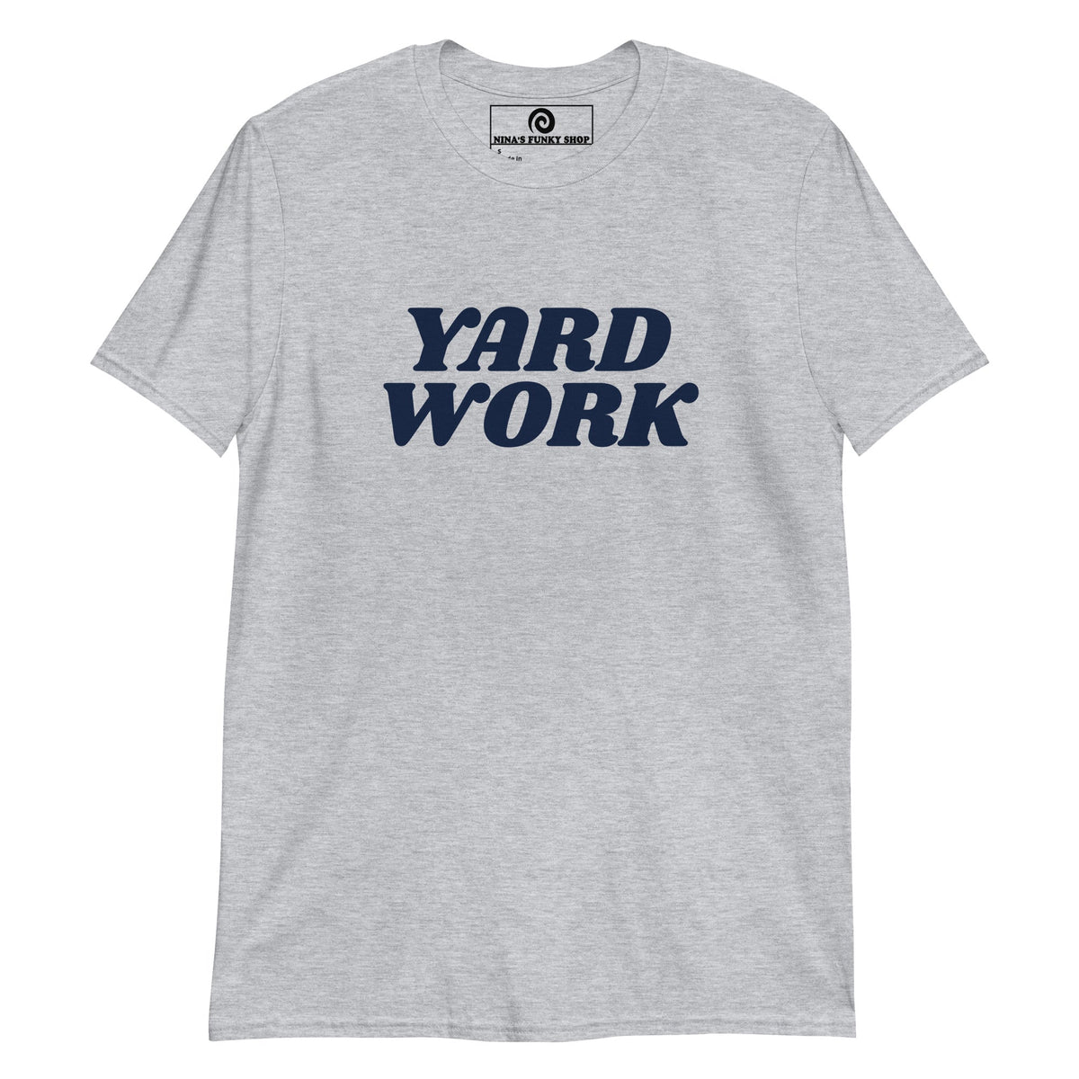 Yard Work T-Shirt - ninanush