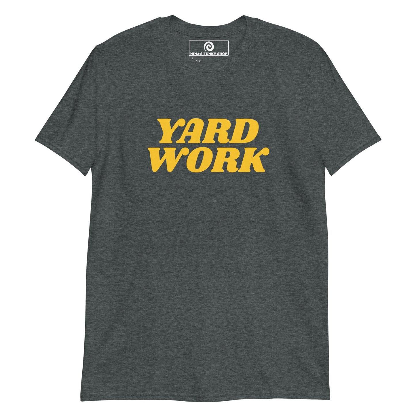 Yard Work T-Shirt - ninanush